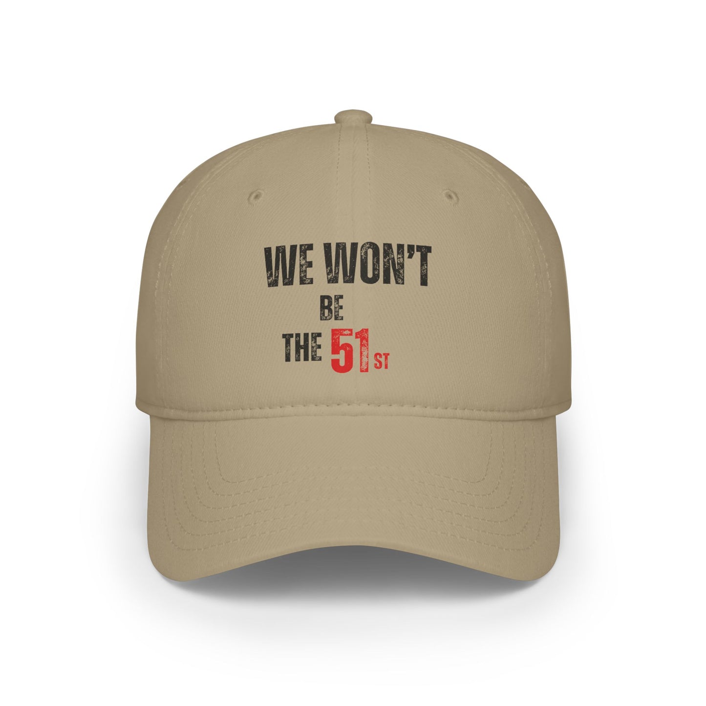 "We Won't Be The 51st" Low Profile Baseball Cap