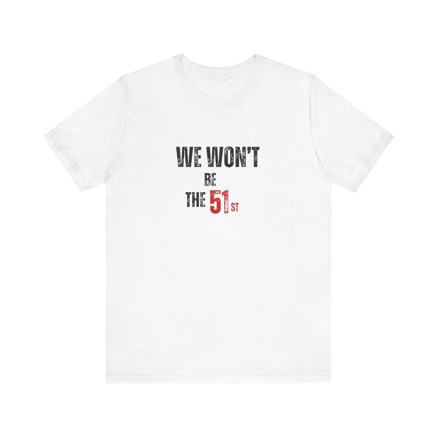 CANADA "We Won't Be the 51st"unisex adult T-Shirt