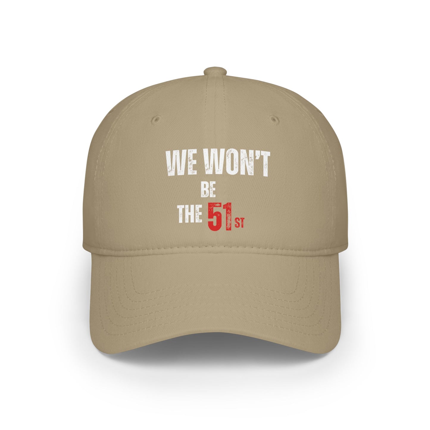 " We Won't Be The 51st" Low Profile Baseball Cap