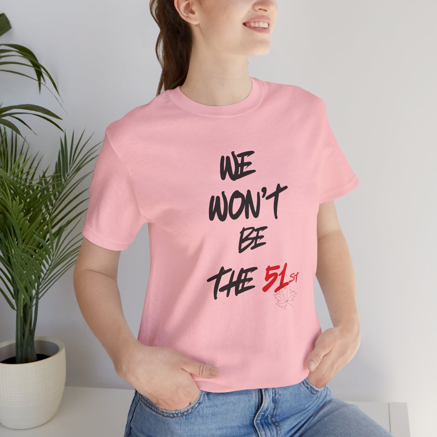 CANADA "We Won’t Be the 51st" unisex adult T-Shirt