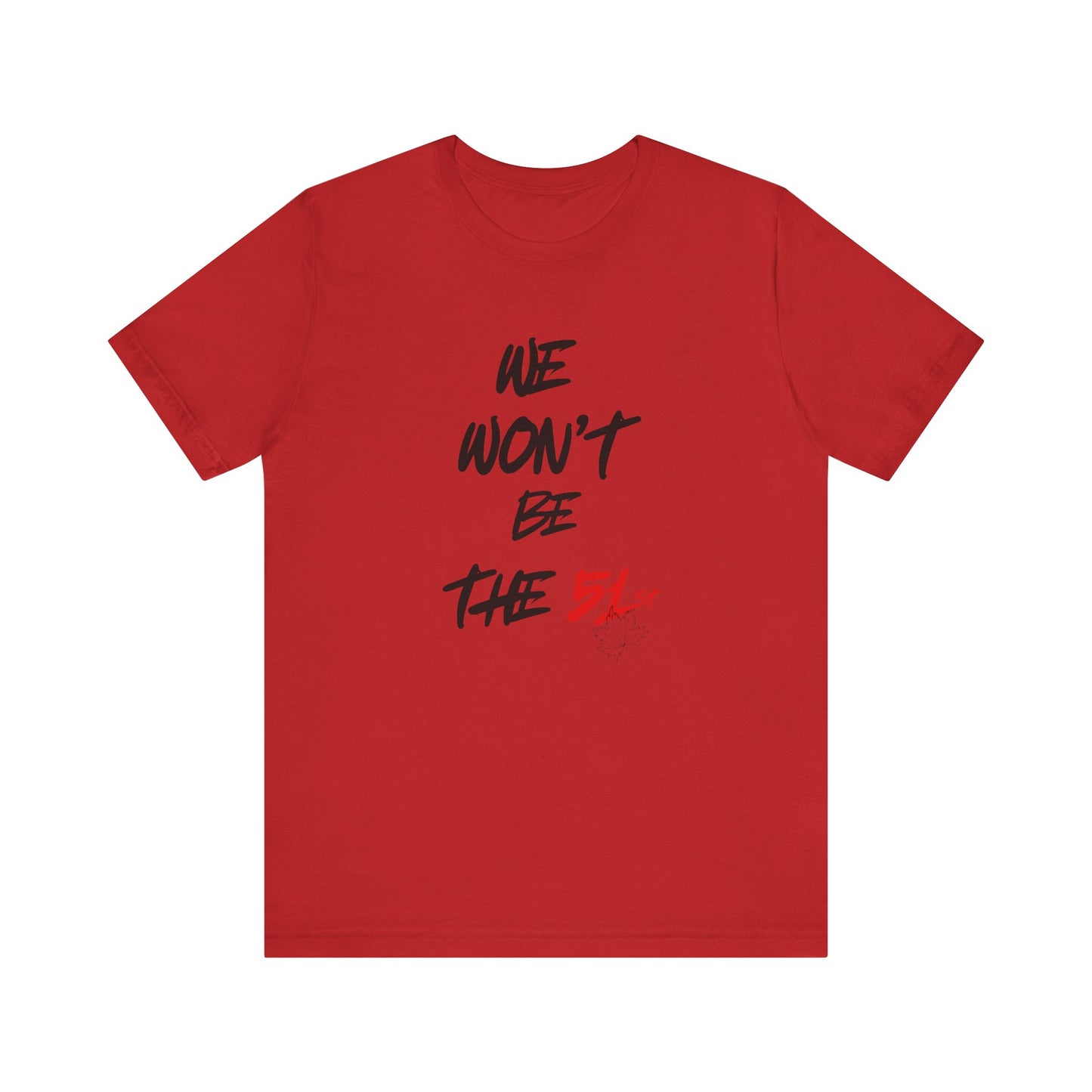 CANADA "We Won’t Be the 51st" unisex adult T-Shirt