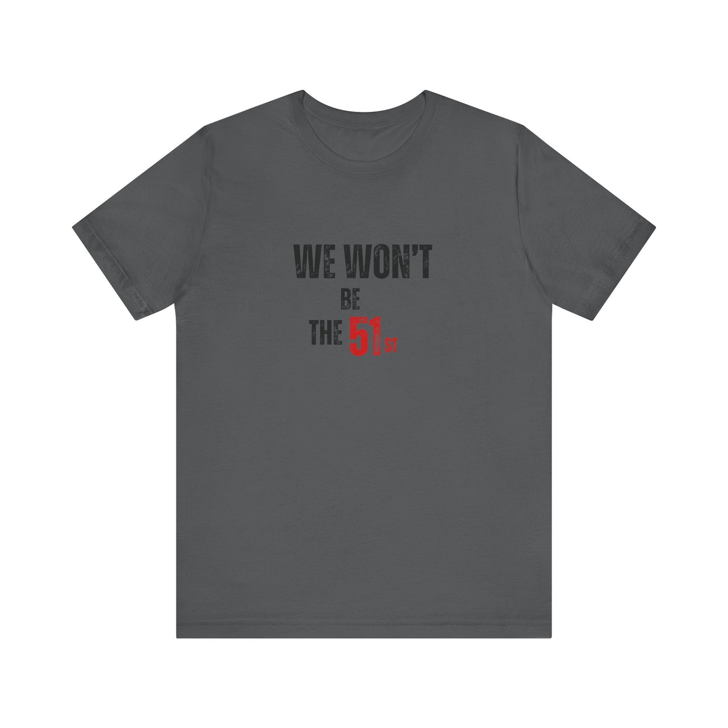 CANADA "We Won't Be the 51st"unisex adult T-Shirt