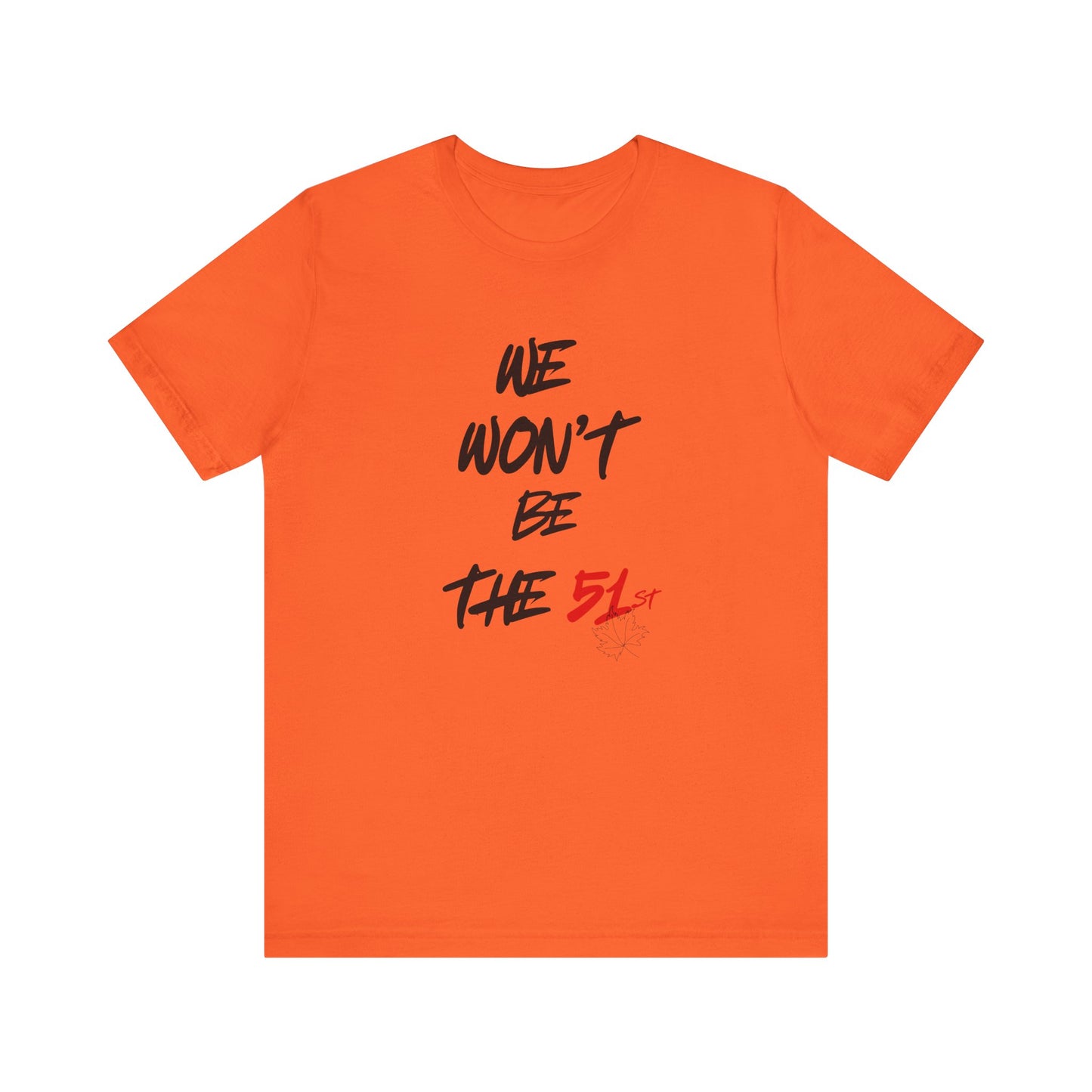 CANADA "We Won’t Be the 51st" unisex adult T-Shirt