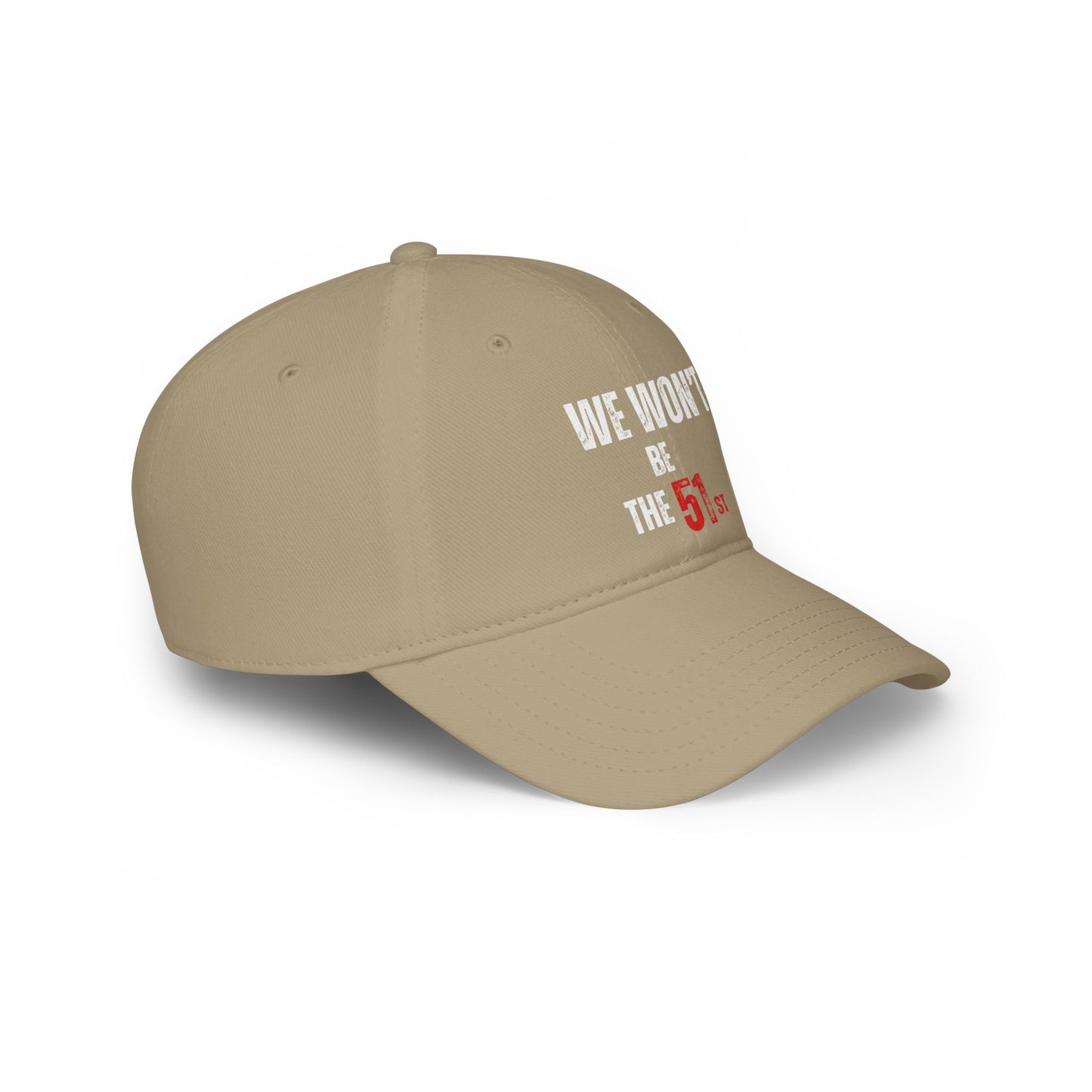 " We Won't Be The 51st" Low Profile Baseball Cap