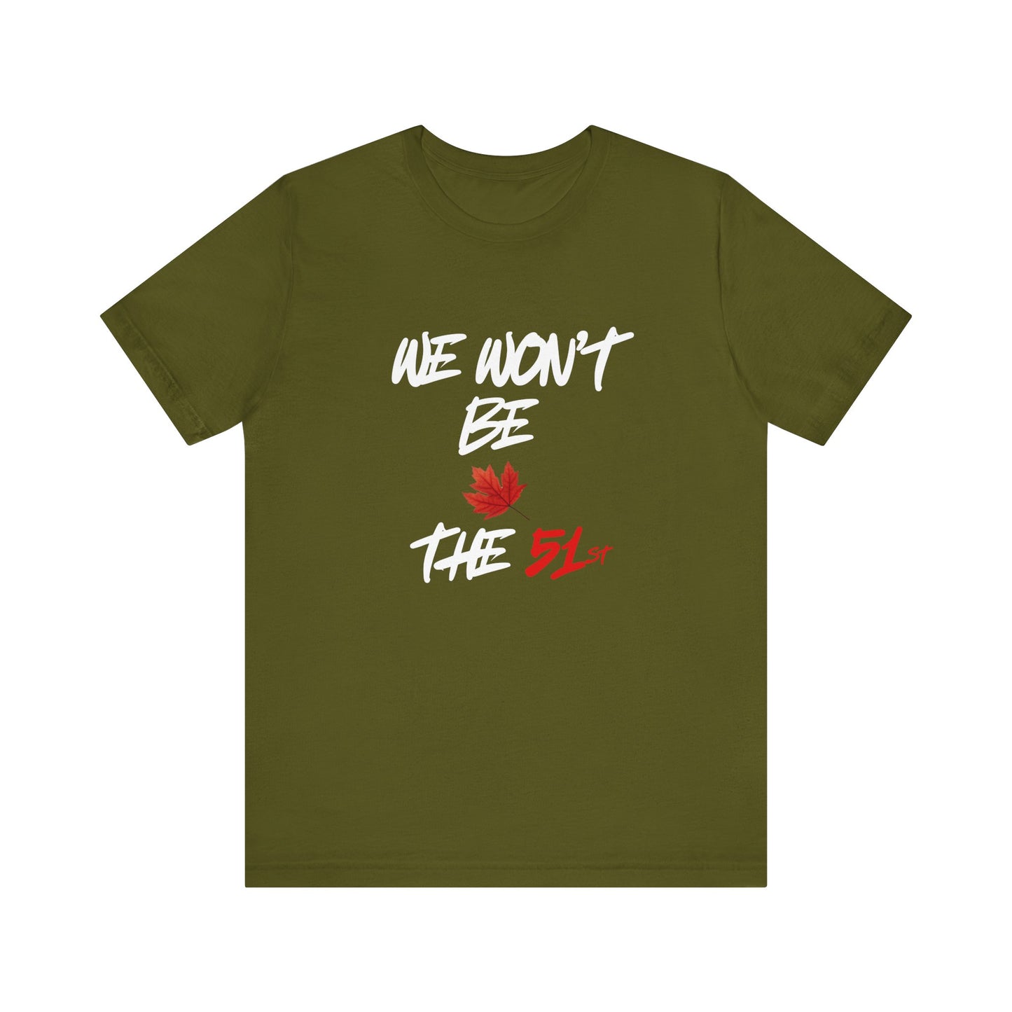 ''We Won't Be The 51st'' Canada Pride T-Shirt