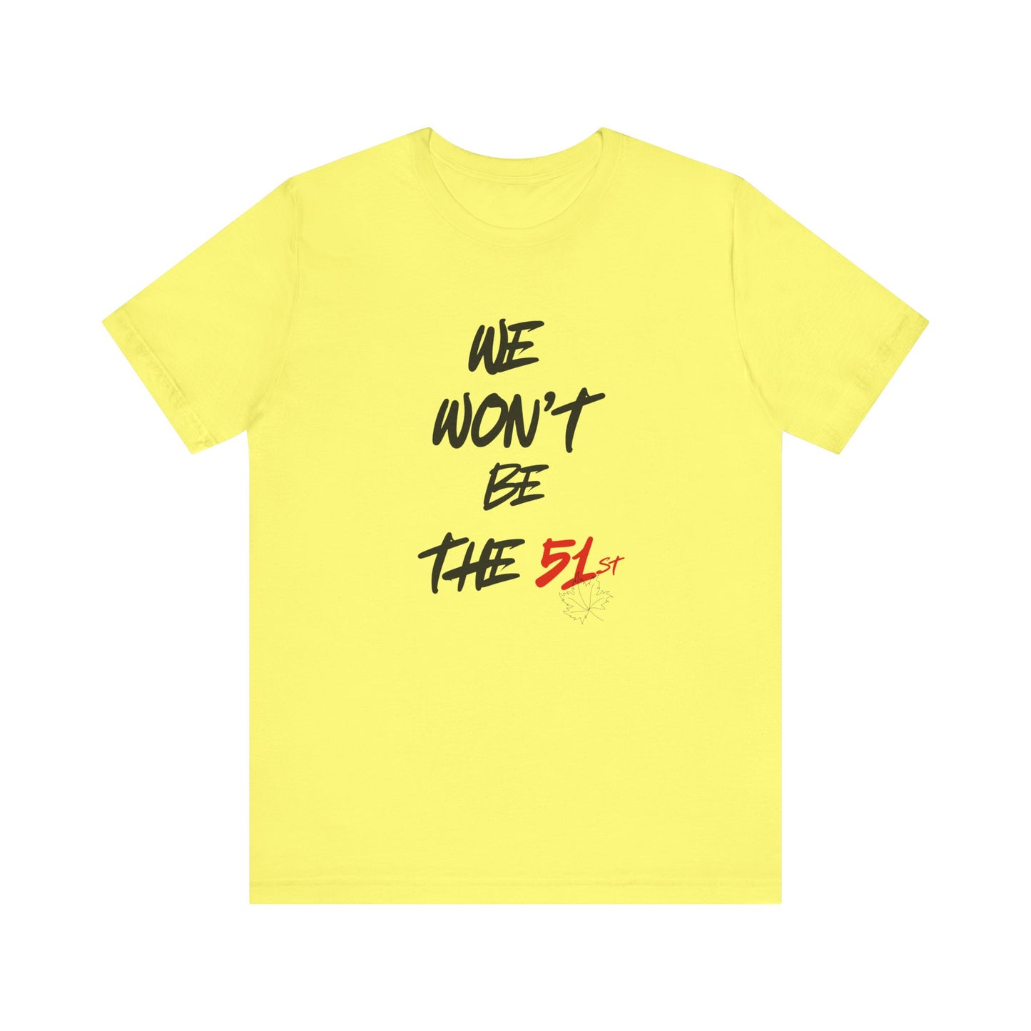 CANADA "We Won’t Be the 51st" unisex adult T-Shirt
