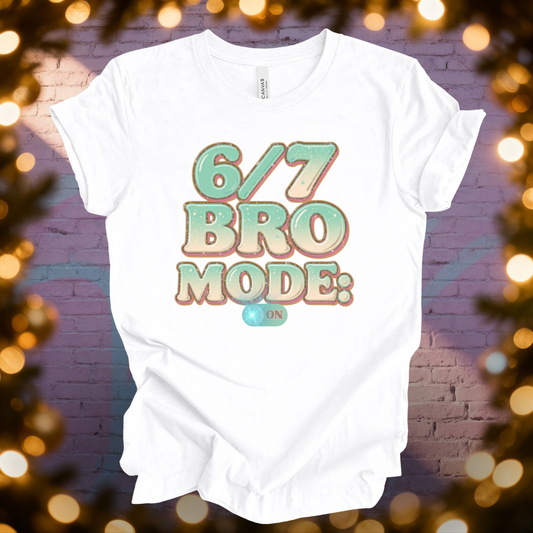 6 / 7 Bro Mode On T-shirt
