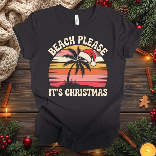 Beach Please, It's Christmas T-Shirt