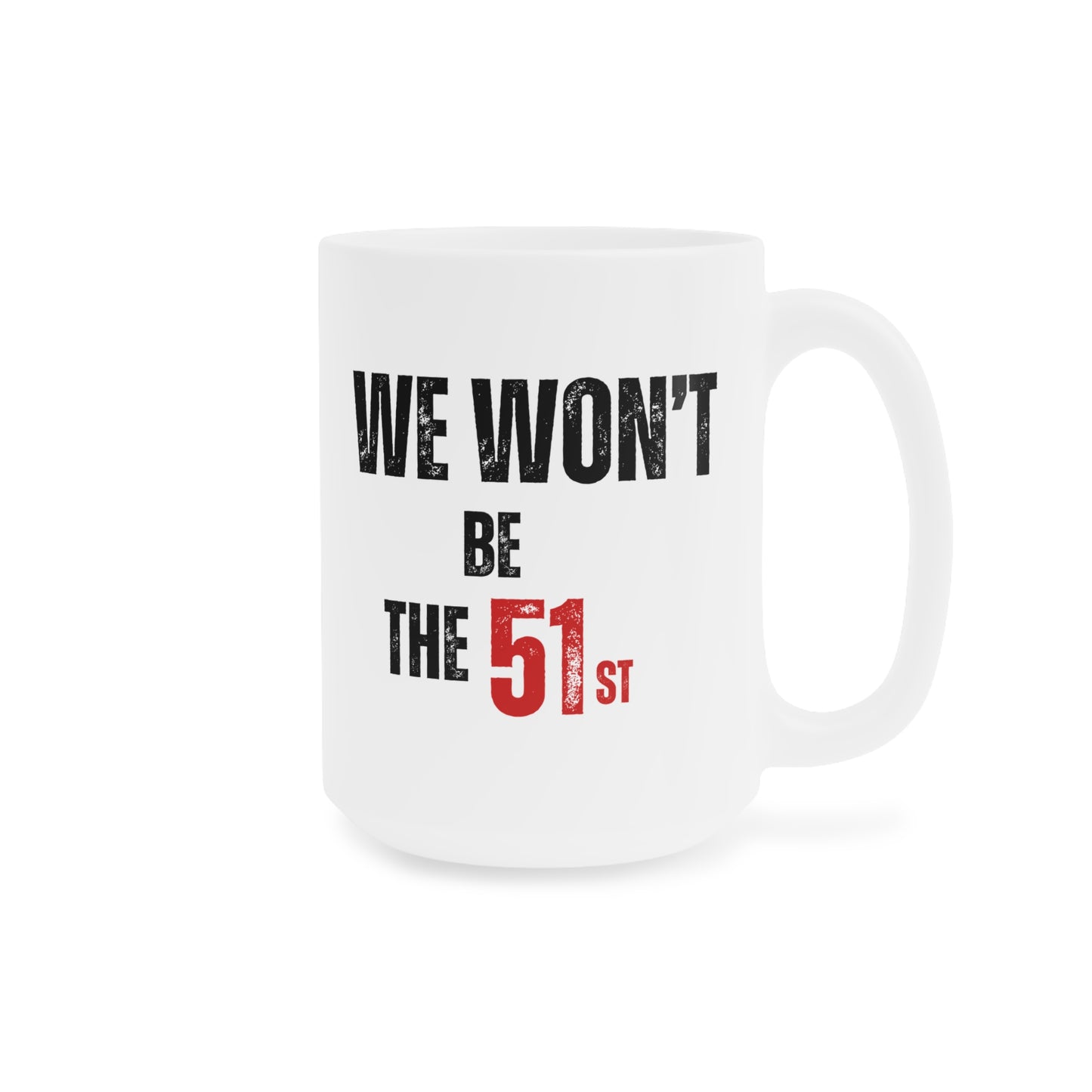 CANADA "We Won't Be The 51st" Ceramic Mug