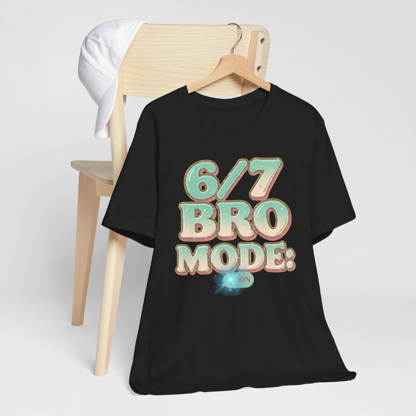 6 / 7 Bro Mode On T-shirt