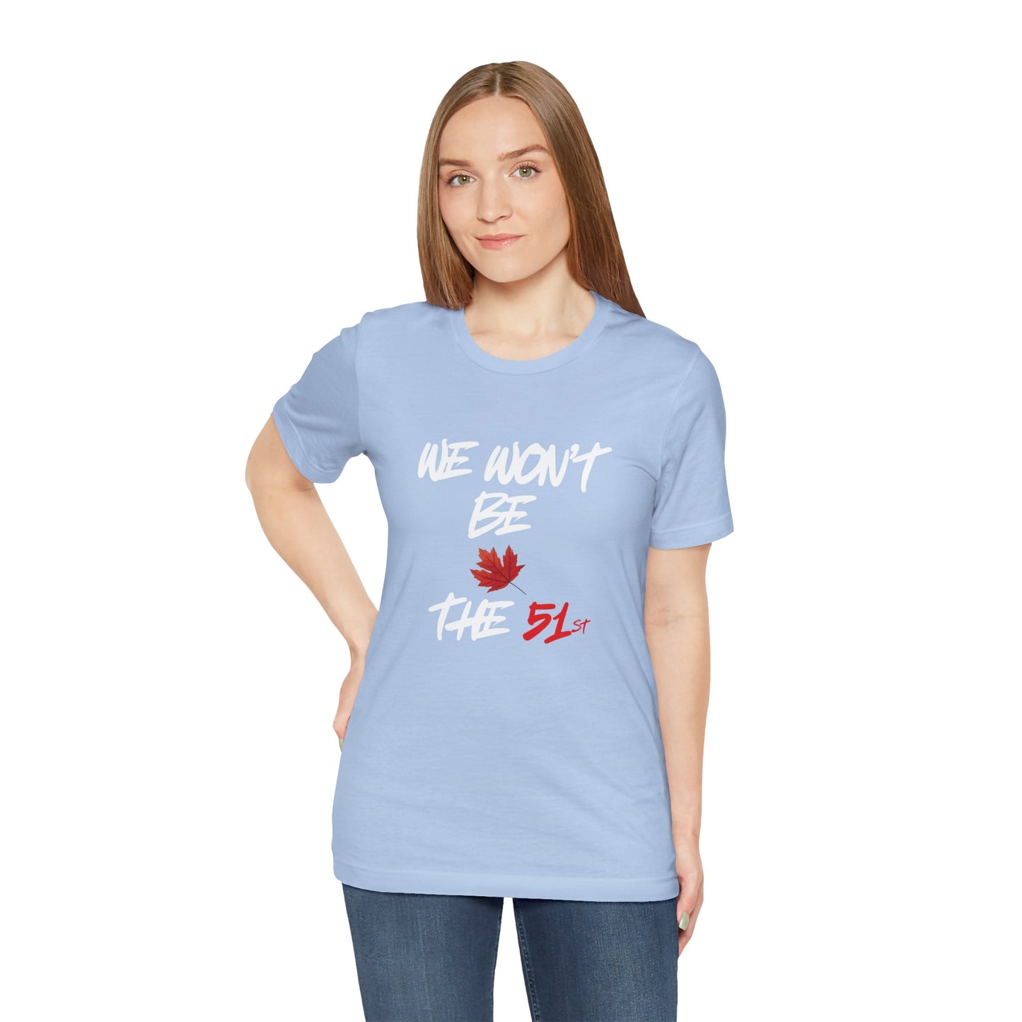 ''We Won't Be The 51st'' Canada Pride T-Shirt