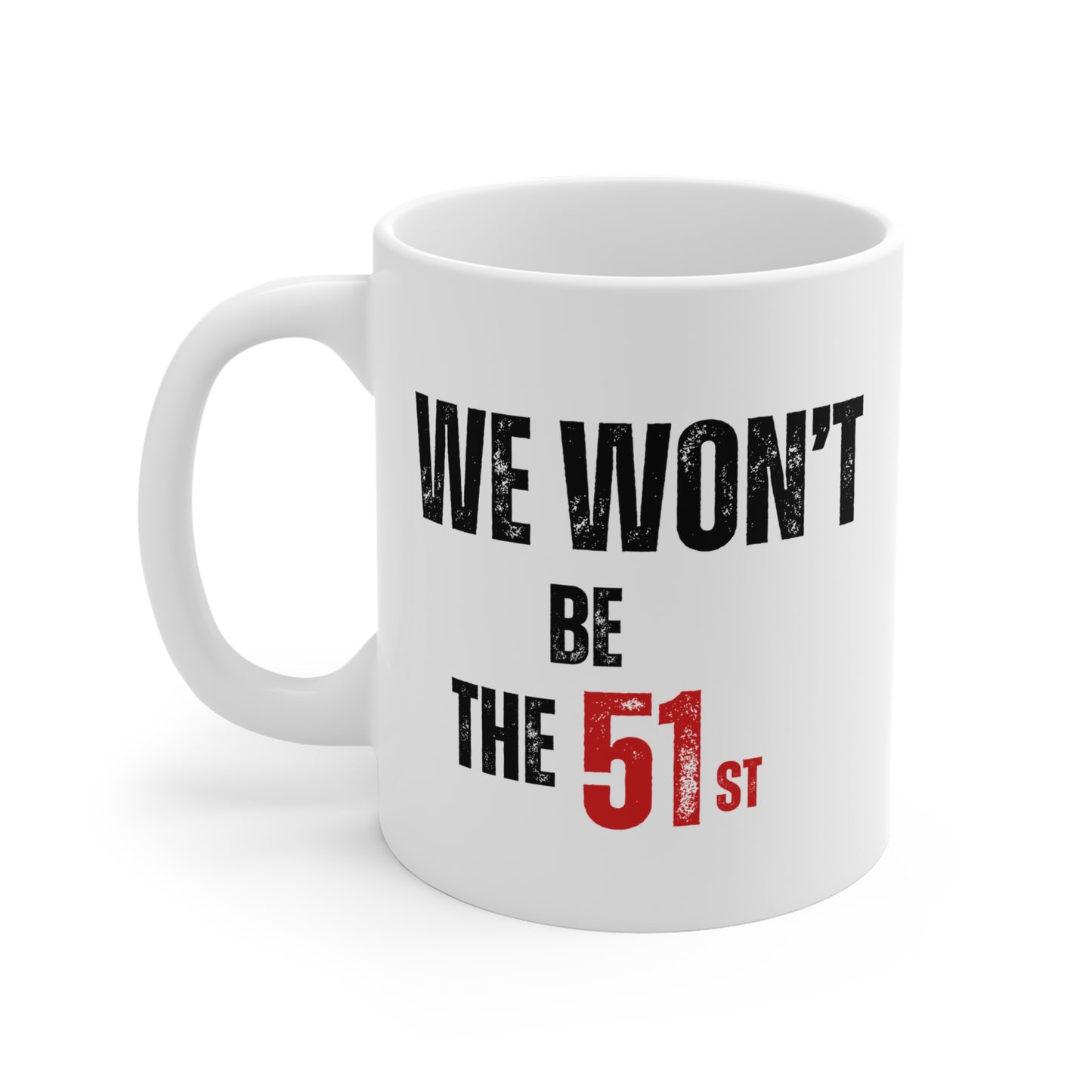 CANADA "We Won't Be The 51st" Ceramic Mug