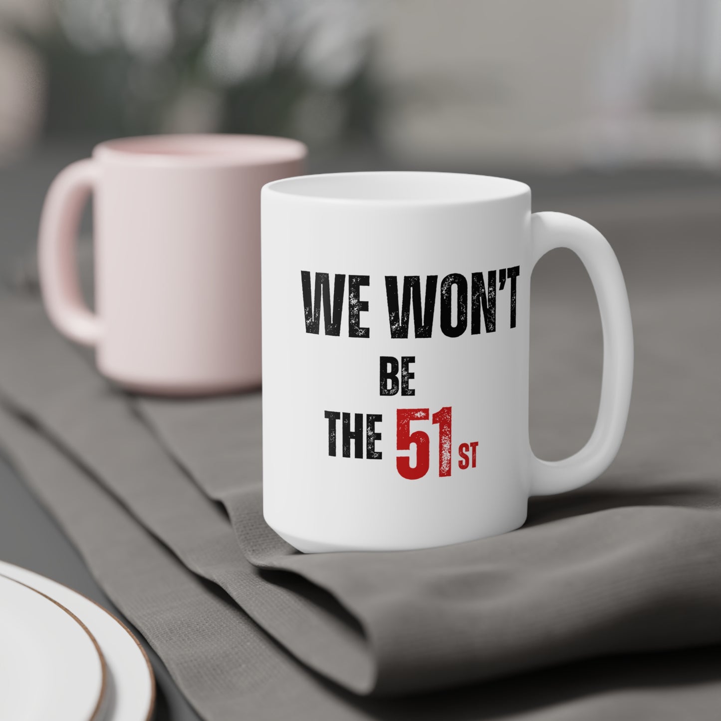 CANADA "We Won't Be The 51st" Ceramic Mug