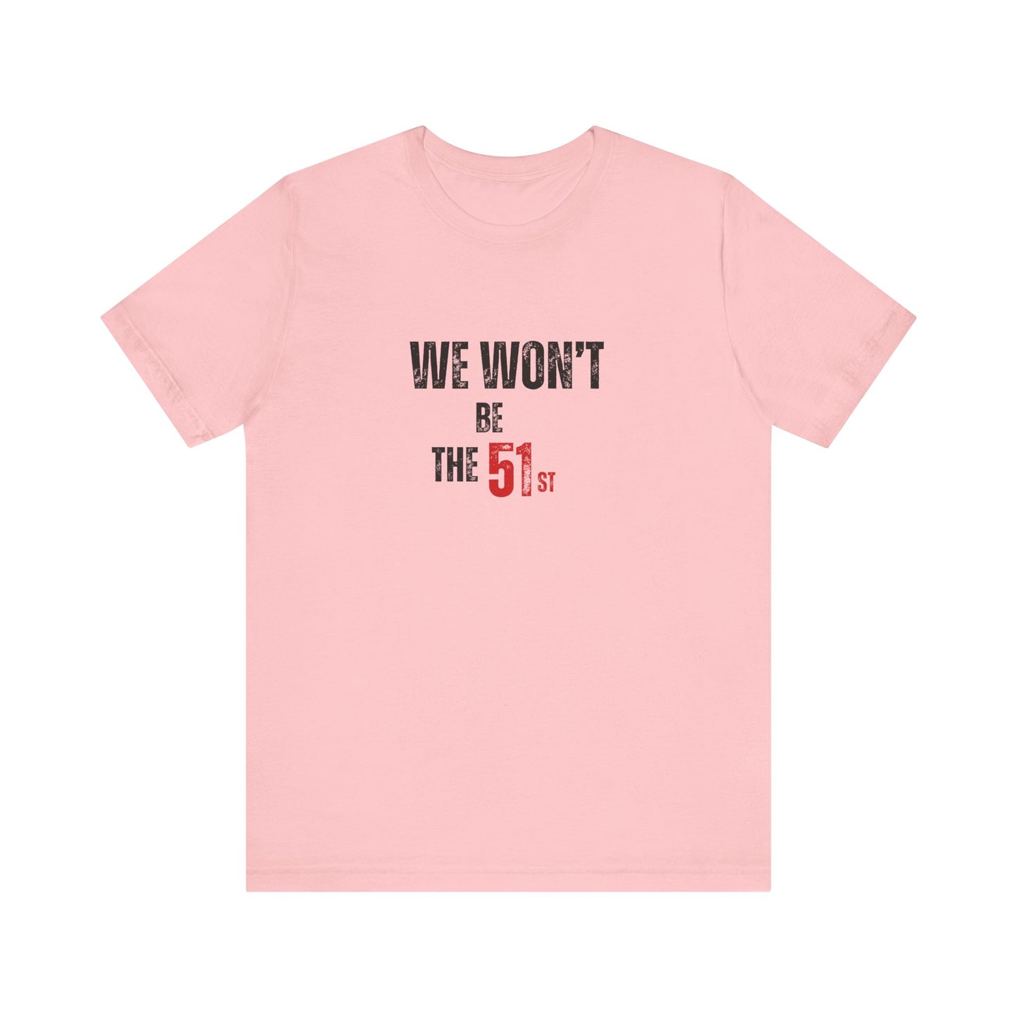 CANADA "We Won't Be the 51st"unisex adult T-Shirt