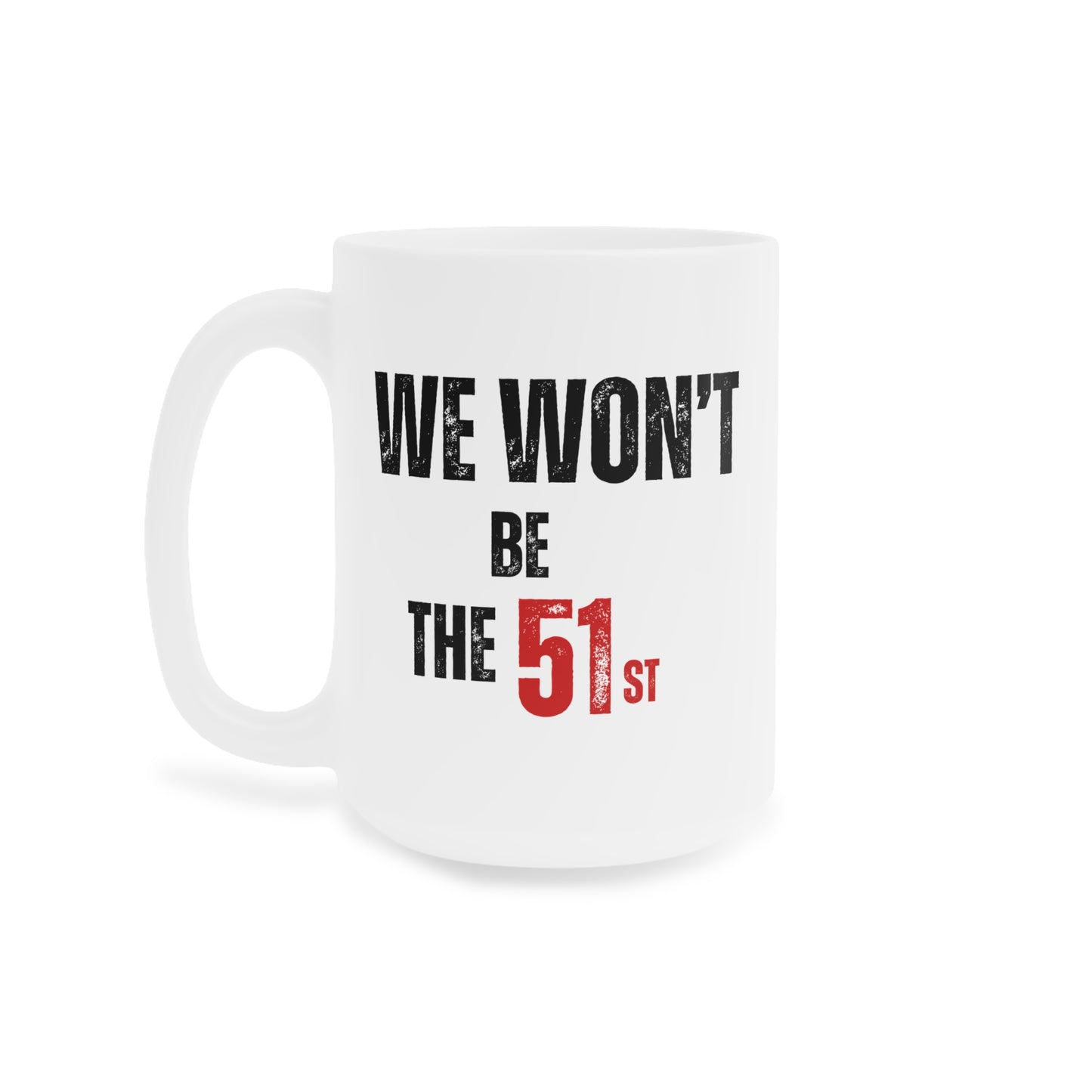 CANADA "We Won't Be The 51st" Ceramic Mug