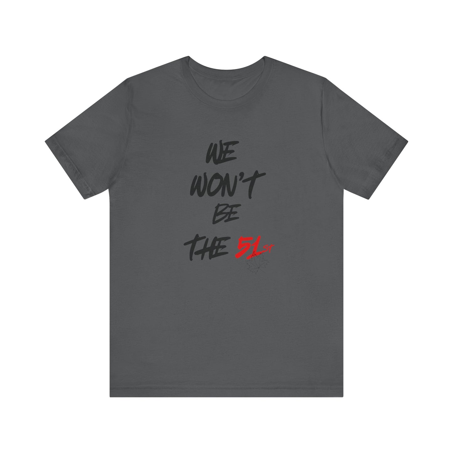 CANADA "We Won’t Be the 51st" unisex adult T-Shirt