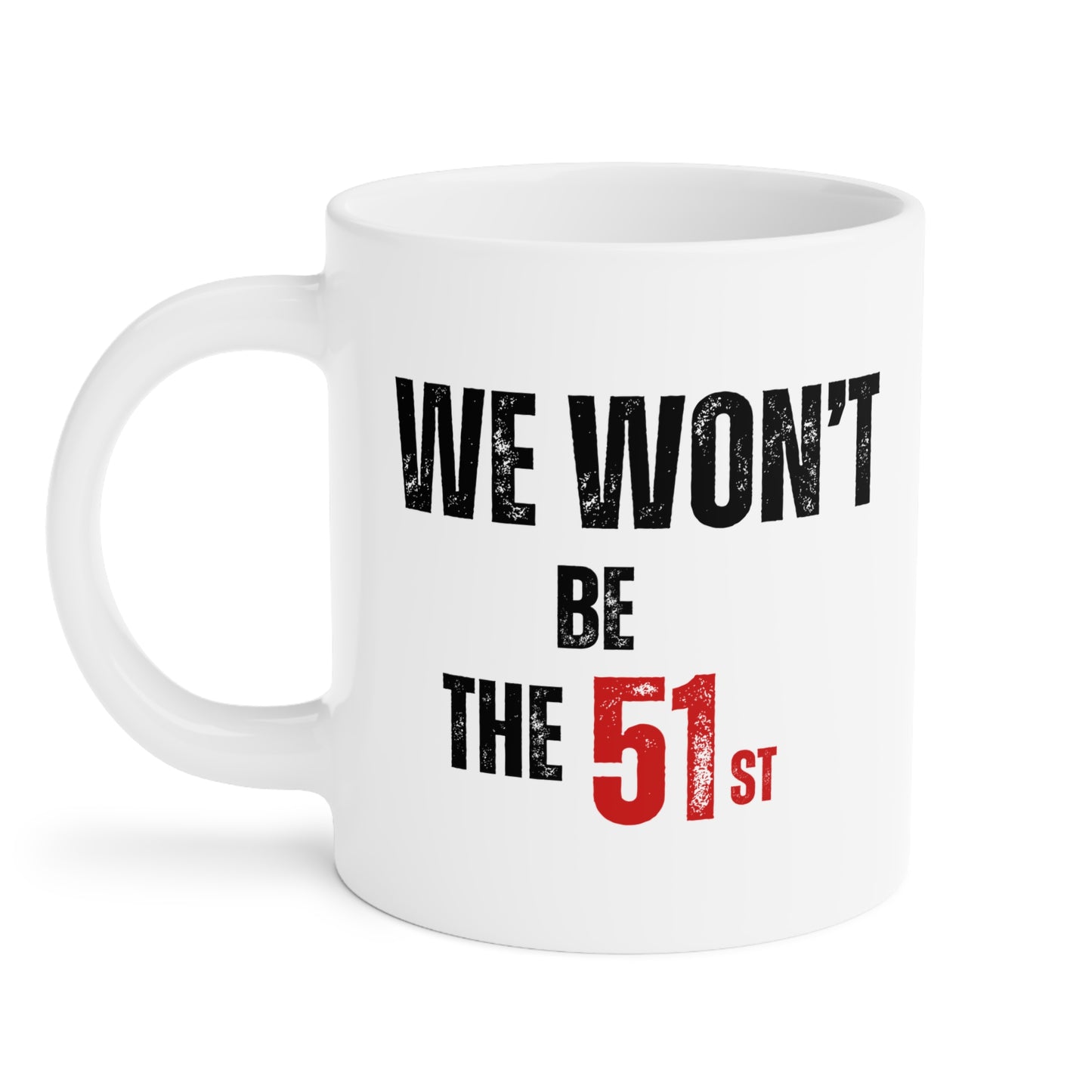 CANADA "We Won't Be The 51st" Ceramic Mug