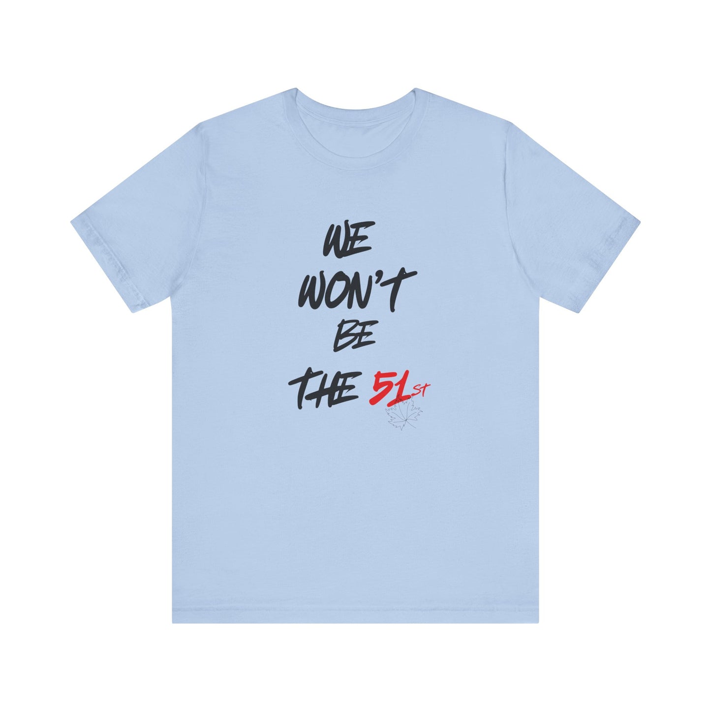 CANADA "We Won’t Be the 51st" unisex adult T-Shirt