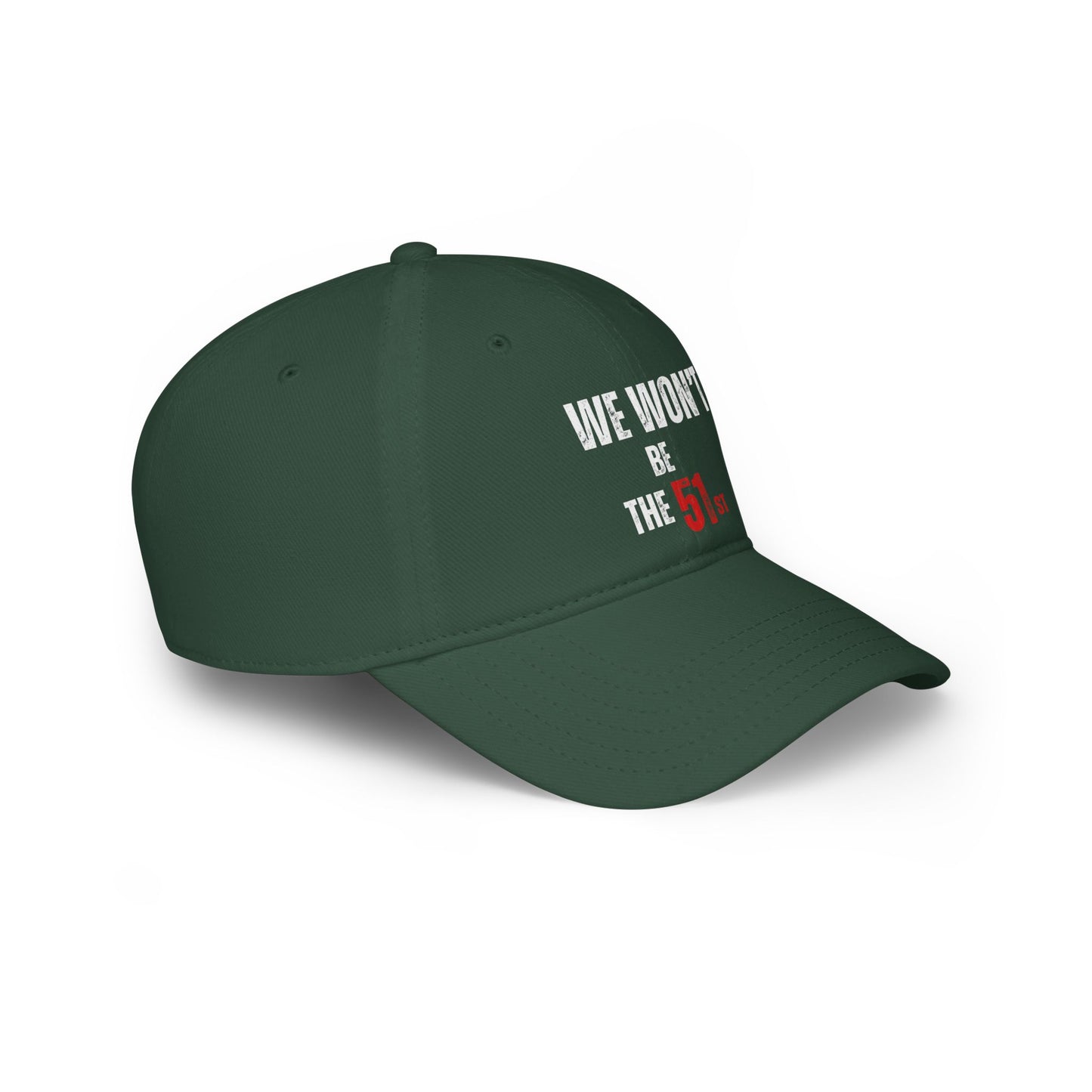 " We Won't Be The 51st" Low Profile Baseball Cap