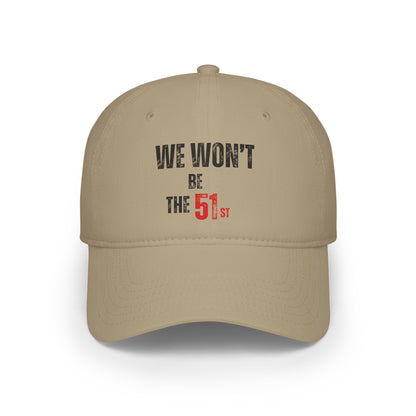CANADA "We Won't Be The 51st" unisex adult Low Profile Baseball Cap