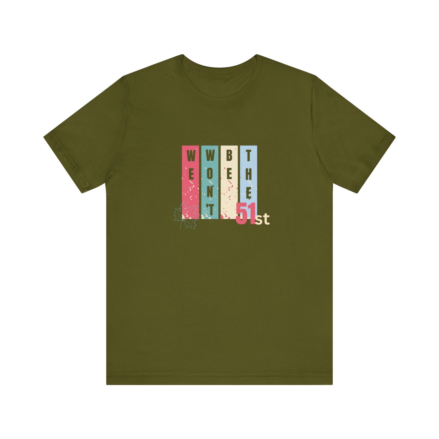 CANADA "Won't Be The 51st" unisex adult T-Shirt