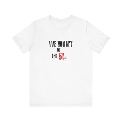 CANADA "We Won't Be the 51st"unisex adult T-Shirt