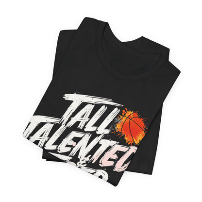 Tall, Talented & Tired  T-Shirt