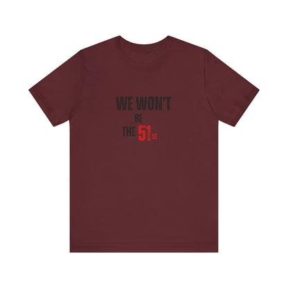CANADA "We Won't Be the 51st"unisex adult T-Shirt