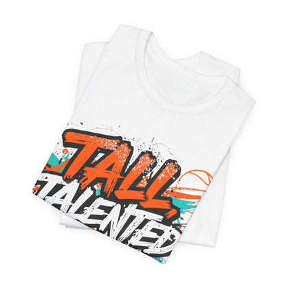 Tall, Talented & Tired T-Shirt