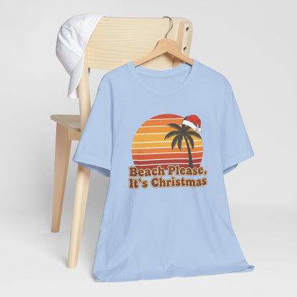 Beach Please, It's  Christmas T-Shirt