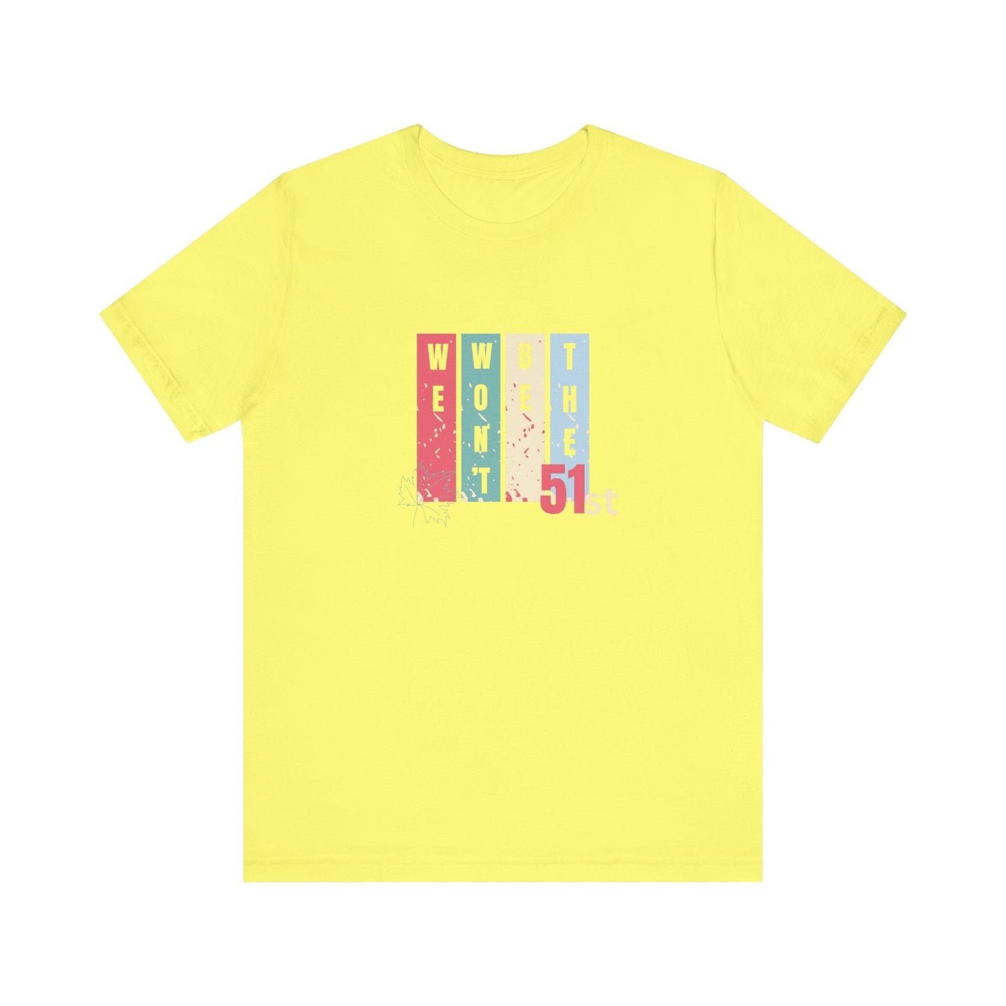 CANADA "Won't Be The 51st" unisex adult T-Shirt