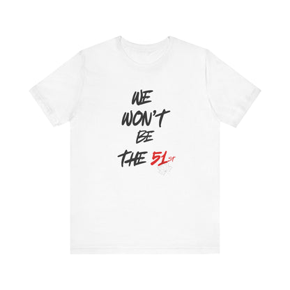 CANADA "We Won’t Be the 51st" unisex adult T-Shirt