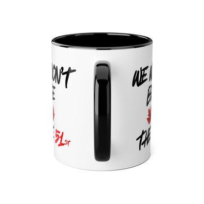 CANADA "We Won't Be the 51st" Mug (11oz)