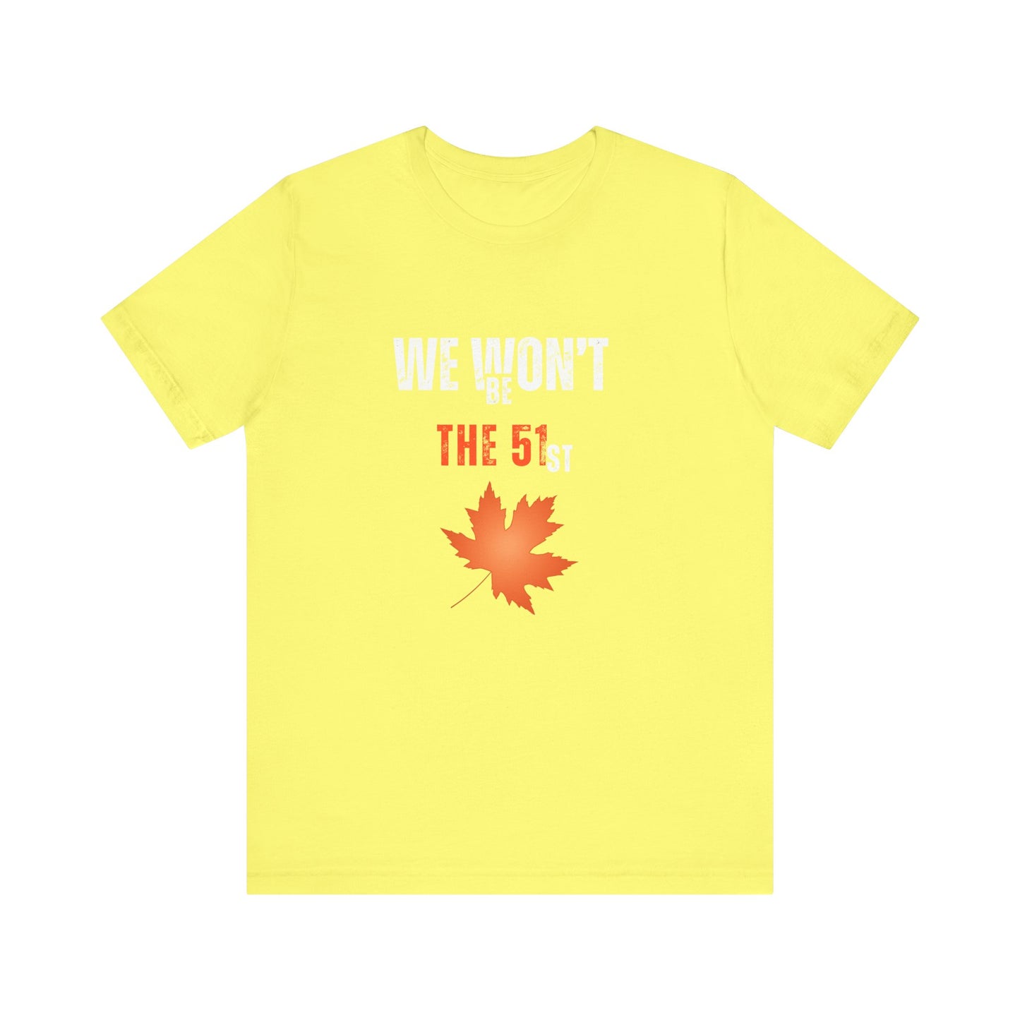 CANADA "We Won’t Be The 51st" unisex adult T-Shirt