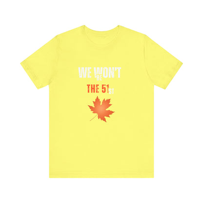 CANADA "We Won’t Be The 51st" unisex adult T-Shirt