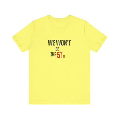 CANADA "We Won't Be the 51st"unisex adult T-Shirt