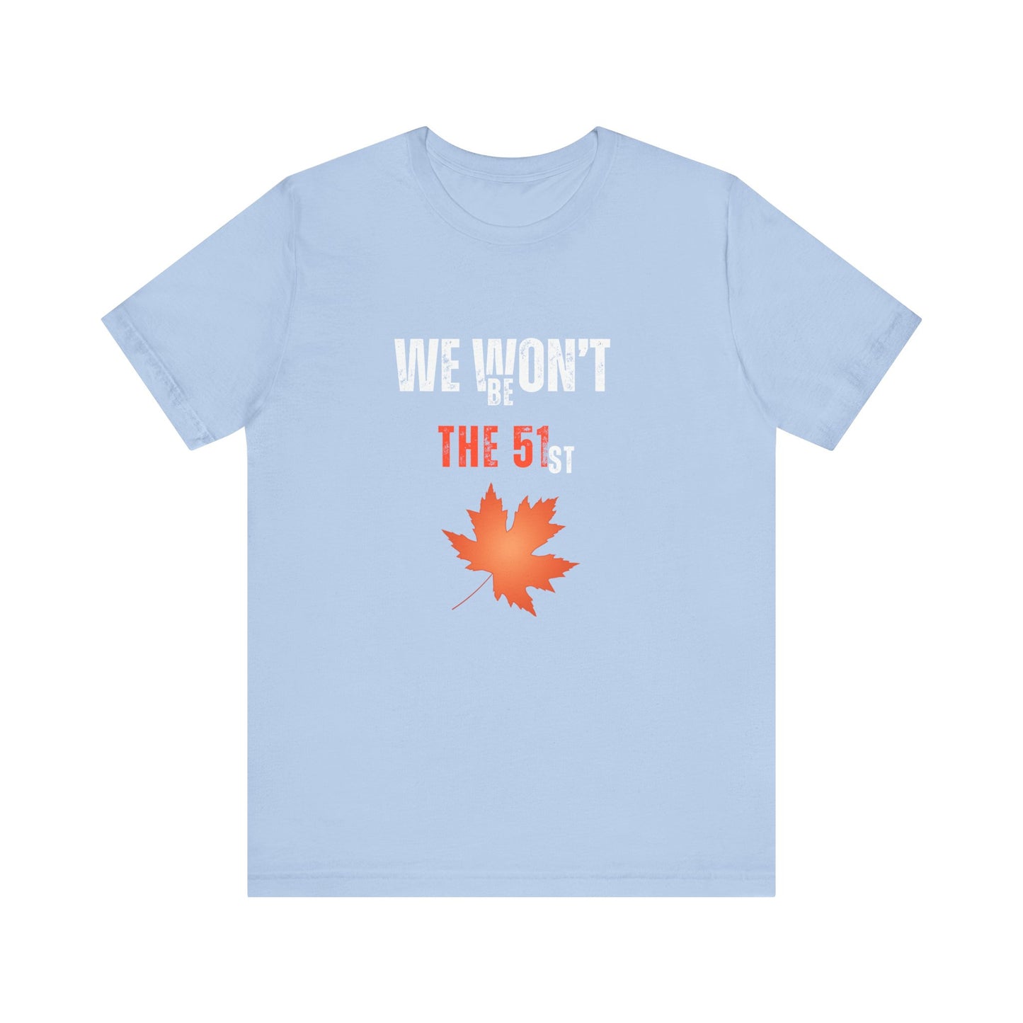 CANADA "We Won’t Be The 51st" unisex adult T-Shirt