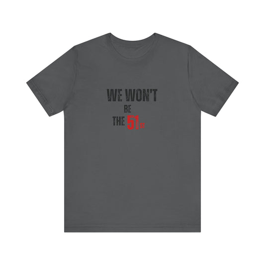 CANADA "We Won't Be the 51st"unisex adult T-Shirt