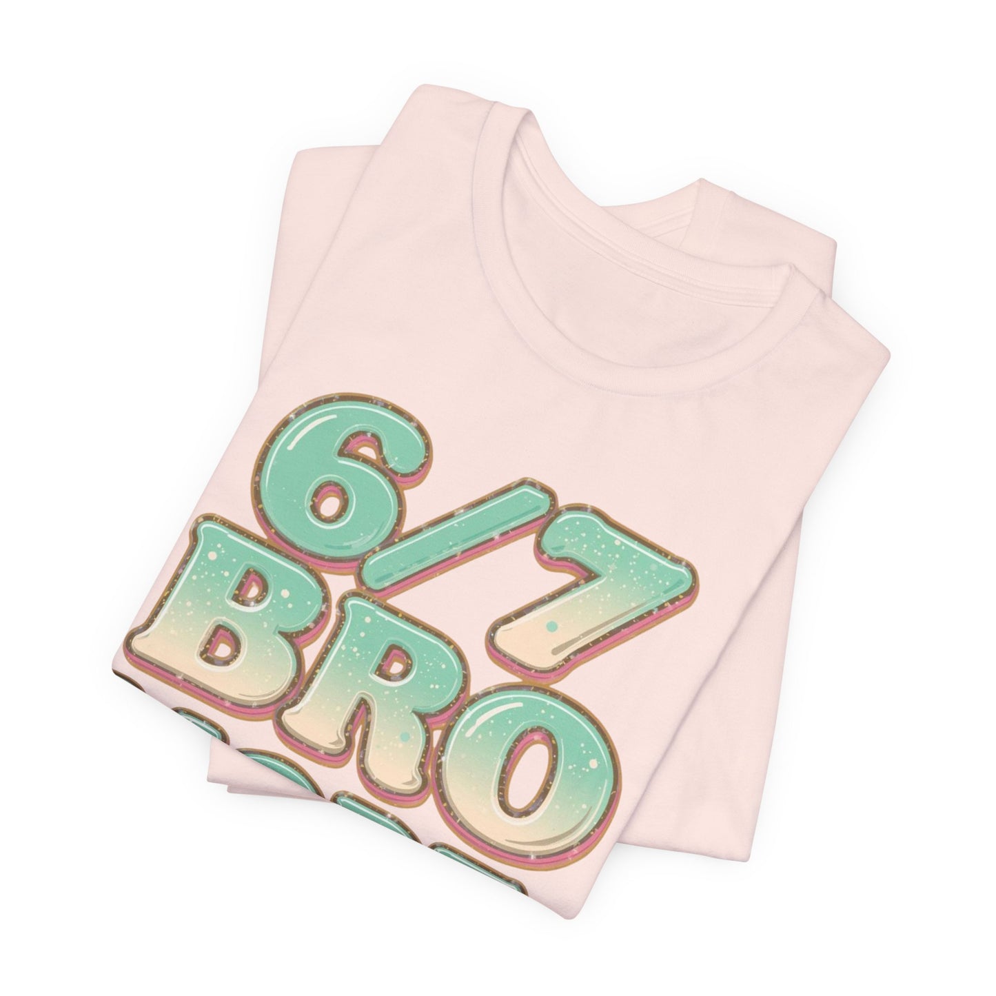 6 / 7 Bro Mode On T-shirt