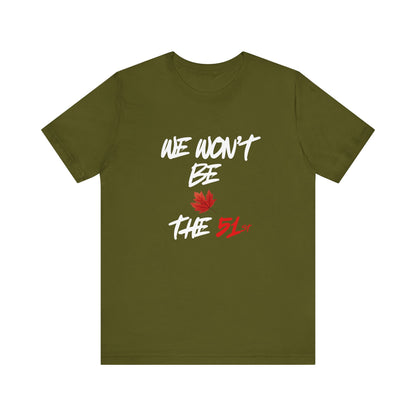 CANADA "We Won't Be The 51st" unisex adult Canada Pride T-Shirt