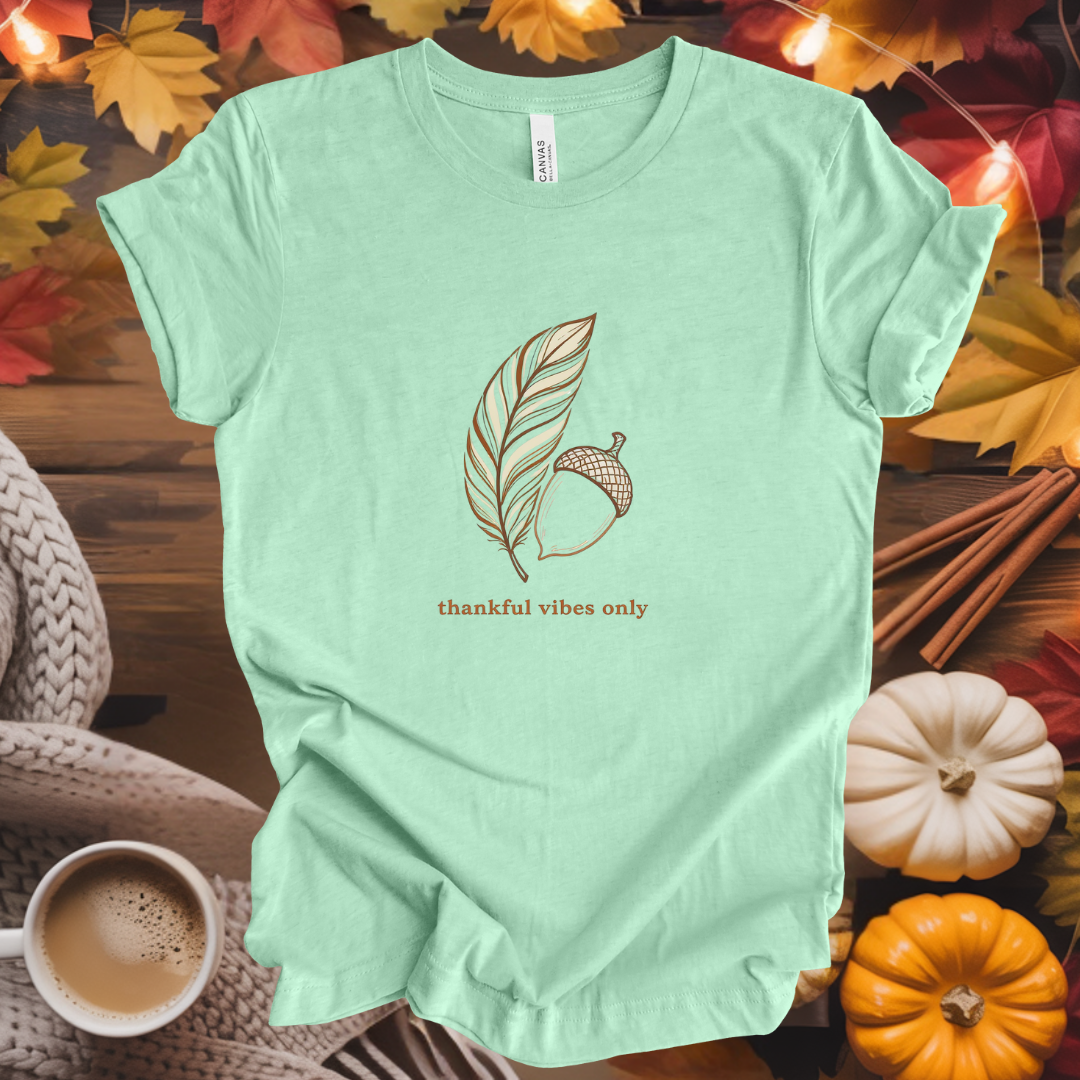 Thankful Vibes Only  T-Shirt