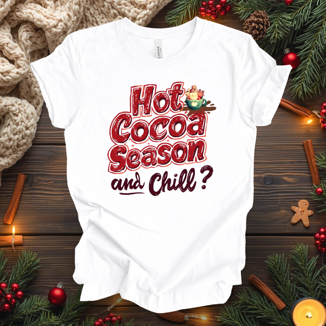 Hot Cocoa Season and Chill T-Shirt