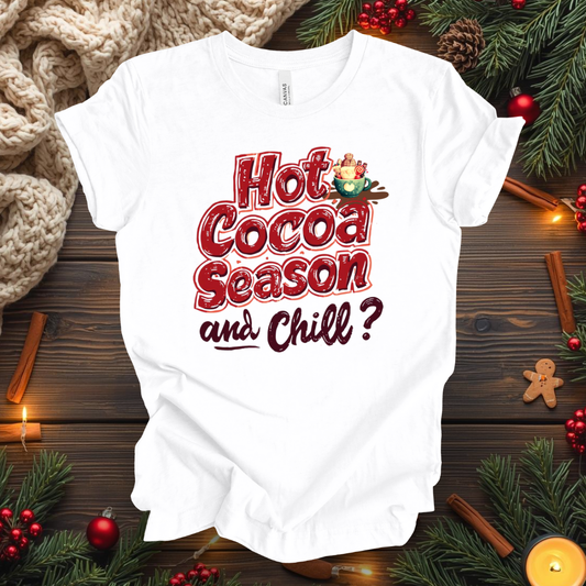 Hot Cocoa Season and Chill T-Shirt