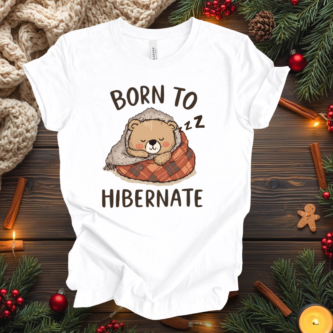 Born To Hibernate T-Shirt
