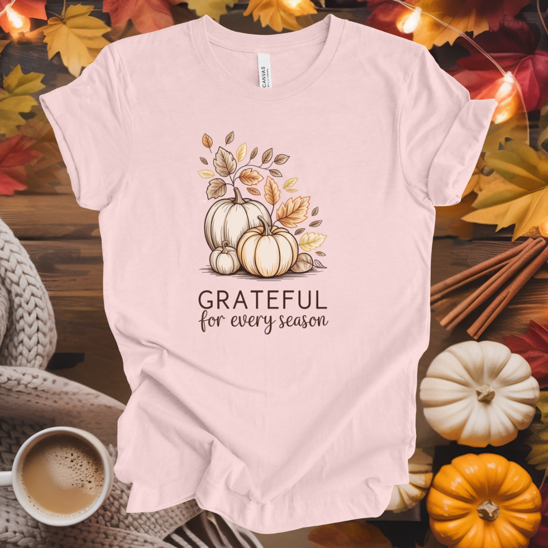 Grateful for Every Season T-Shirt