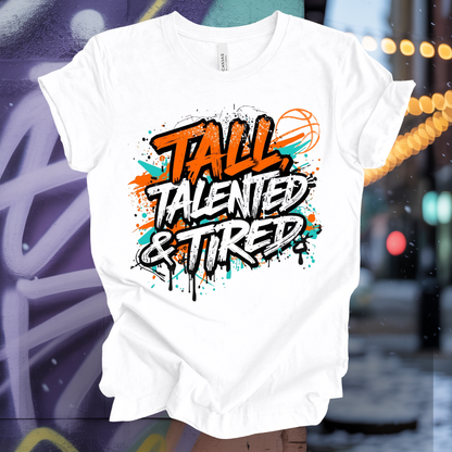 Tall, Talented & Tired T-Shirt