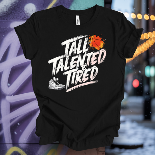 Tall, Talented & Tired  T-Shirt