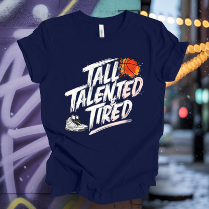 Tall, Talented & Tired  T-Shirt
