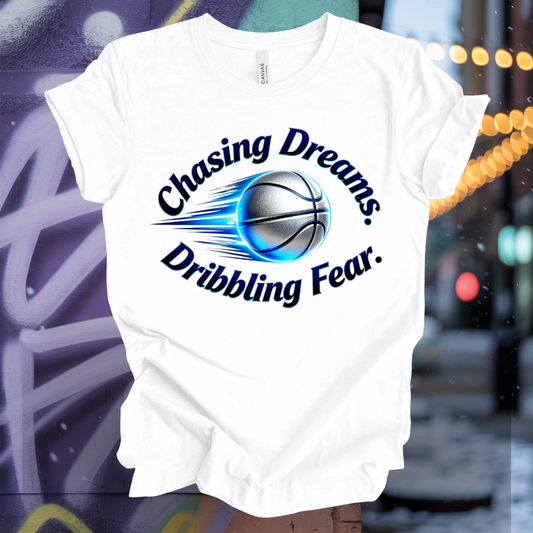 Chasing Dreams. Dribbling Fear. T-Shirt