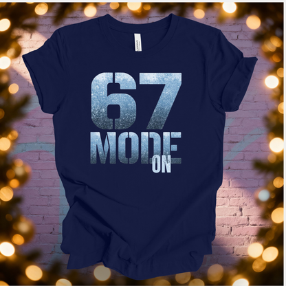6 - 7 Mode On T-Shirt